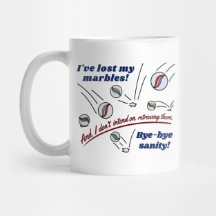 ive lost my marbles Mug